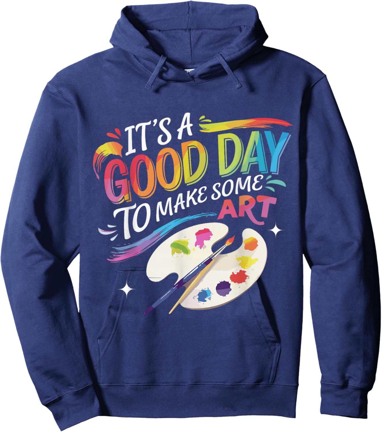 It's A Good Day To Make Some Art Artist Drawing Teacher Hoodie - Hoodie | Navy