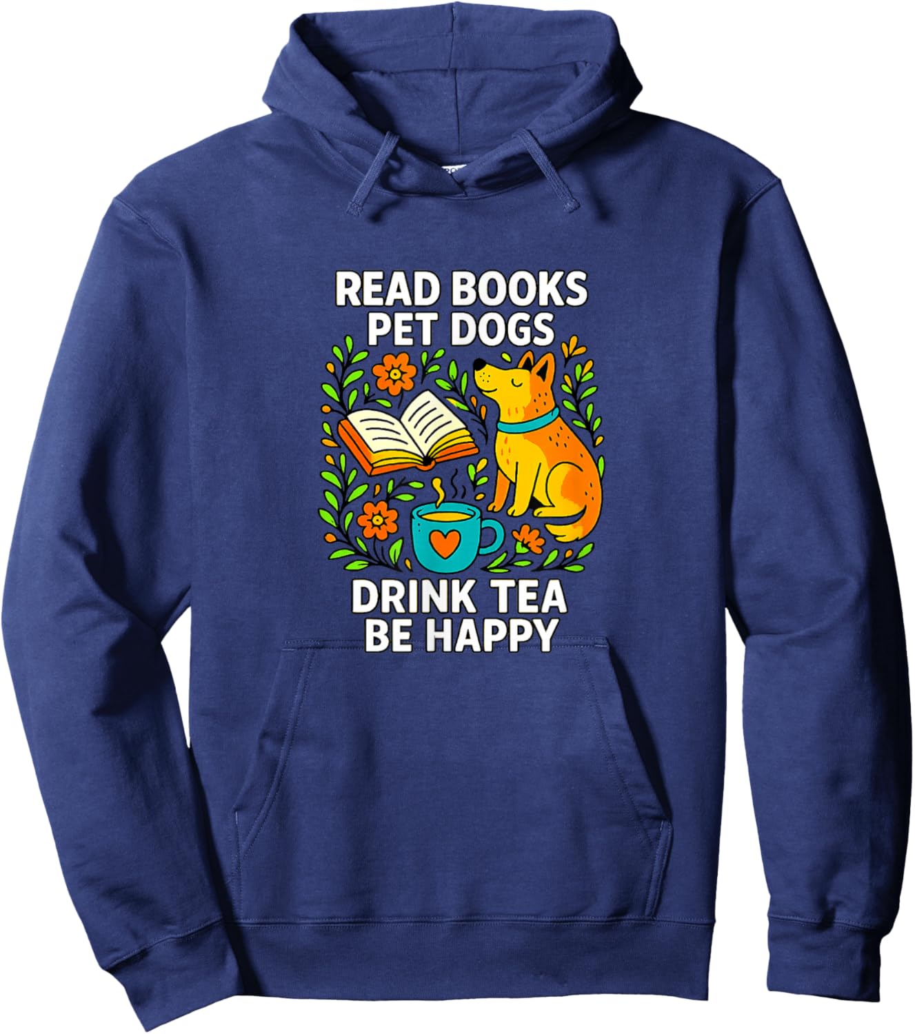 Read Books - Pet Dogs - Drink Tea - Be Happy Hoodie - Hoodie | Navy