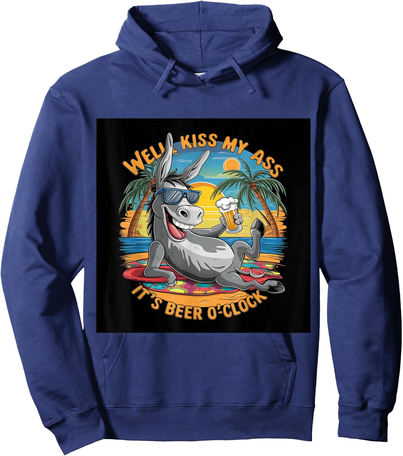 Funny Beer . Well Kiss My Ass, It's Beer O'clock. Fun Hoodie - Hoodie | Navy