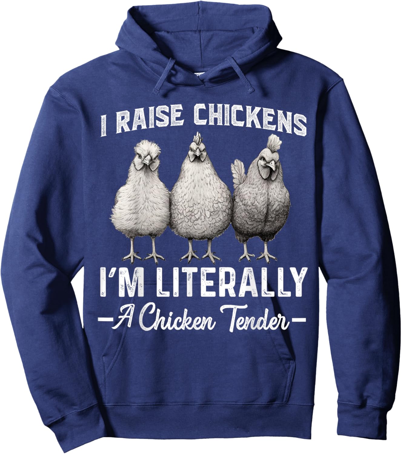 I Raise Chickens I'm Literally a Chicken Tender Funny Hoodie - Hoodie | Navy