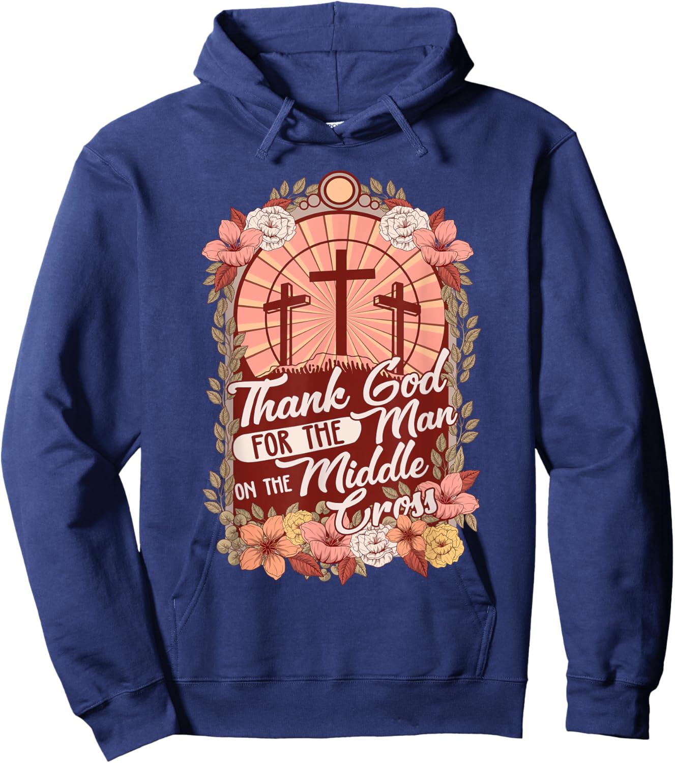 Thanks God For The Man On The Middle Cross, Christian Easter Hoodie - Hoodie | Navy