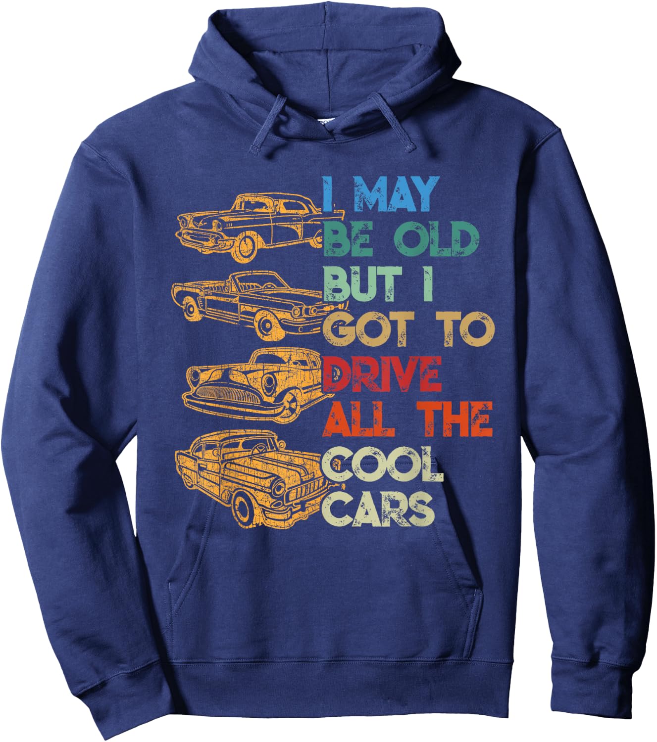 I May Be Old But I Got To Drive All The Cool Cars Hoodie - Hoodie | Navy