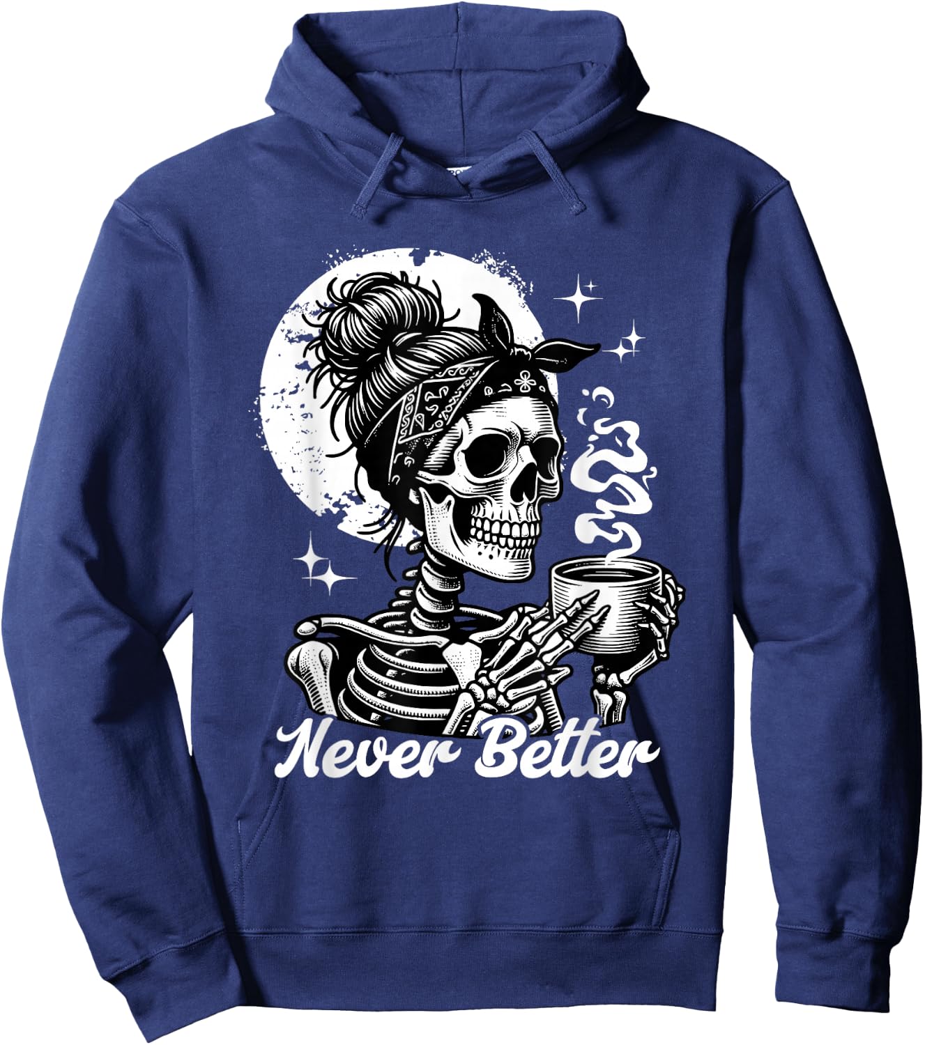 Never Better Skeleton / Funny Woman Drinking Coffee Moon Hoodie - Hoodie | Navy