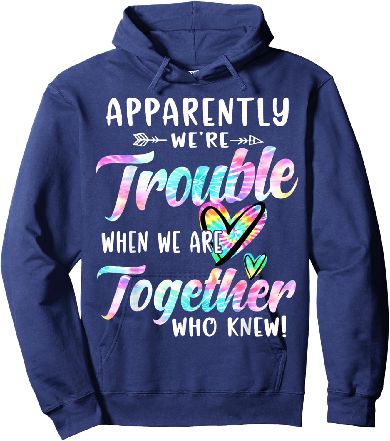 Apparently We're Trouble When We are Together Bestie Tie Dye Hoodie - Hoodie | Navy