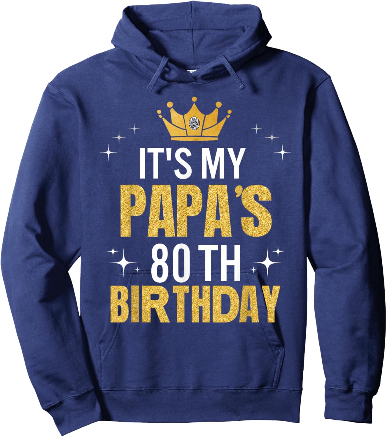 It's My Papa's 80th Birthday Ideas Happy Dad's Funny Hoodie - Hoodie | Navy