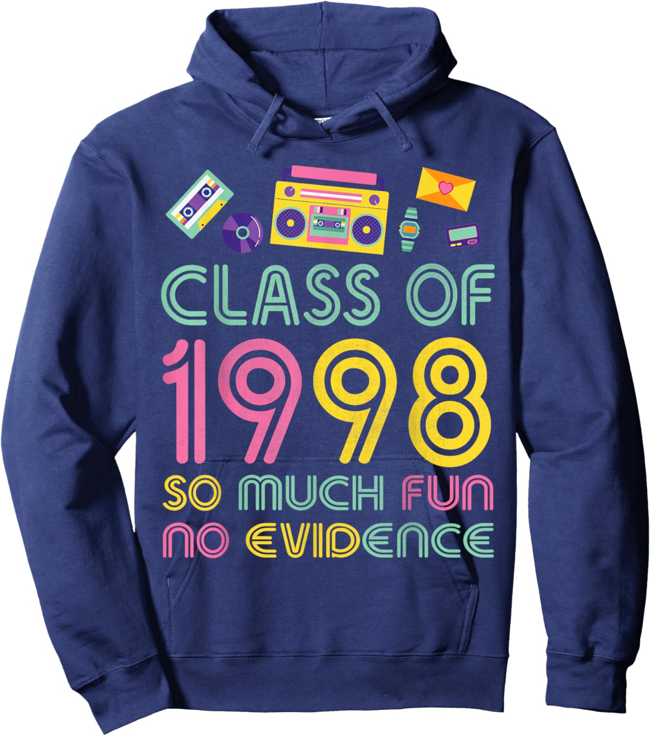 Happy Class Of 1998 So Much Fun No Evidence 26 Years Memory Hoodie - Hoodie | Navy