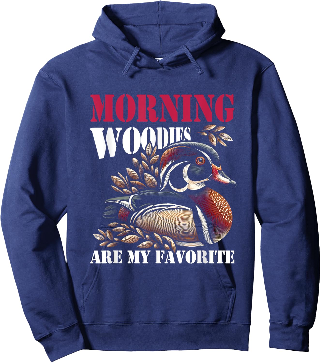 Morning Woody My Favorite Duck Hunt Hunting Hunter Saying Hoodie - Hoodie | Navy