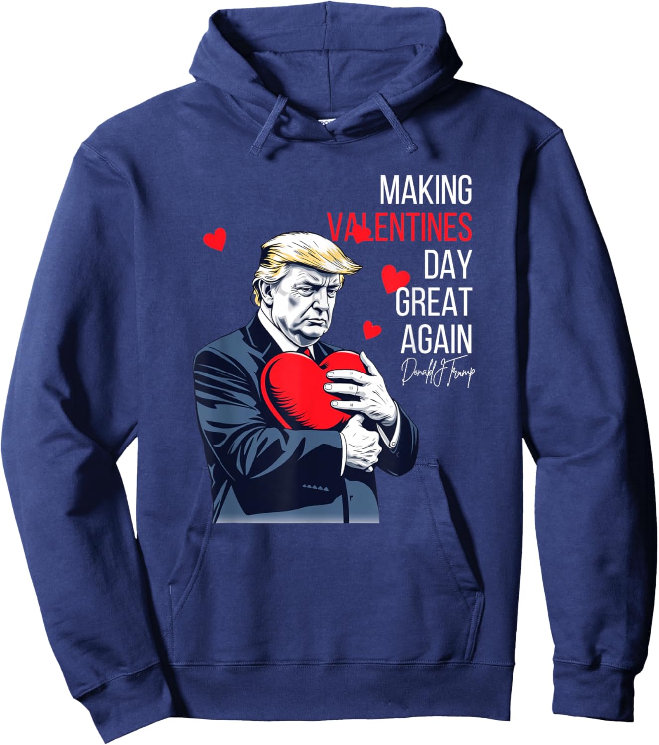 Fun Trump is Celebrate Valentines Day is Political Valentine Hoodie - Hoodie | Navy