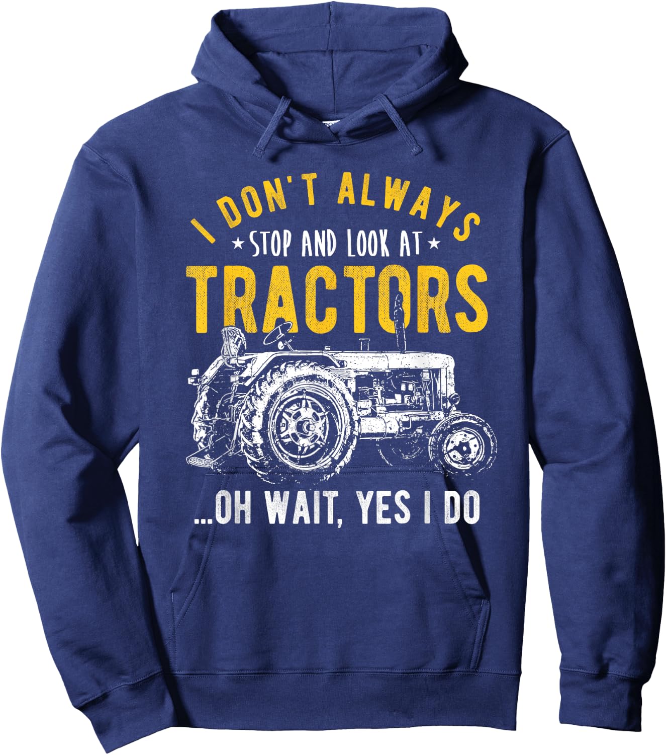 I Don't Always Stop Look At Tractors - Tractor Hoodie - Hoodie | Navy
