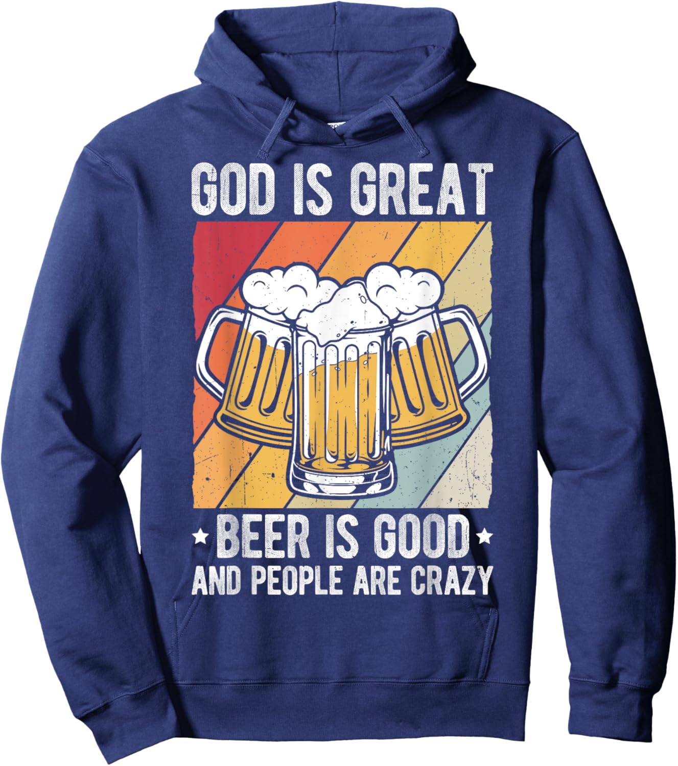 GOD IS GREAT Beer IS GOOD AND PEOPLE ARE CRAZY Beer Lover Hoodie - Hoodie | Navy