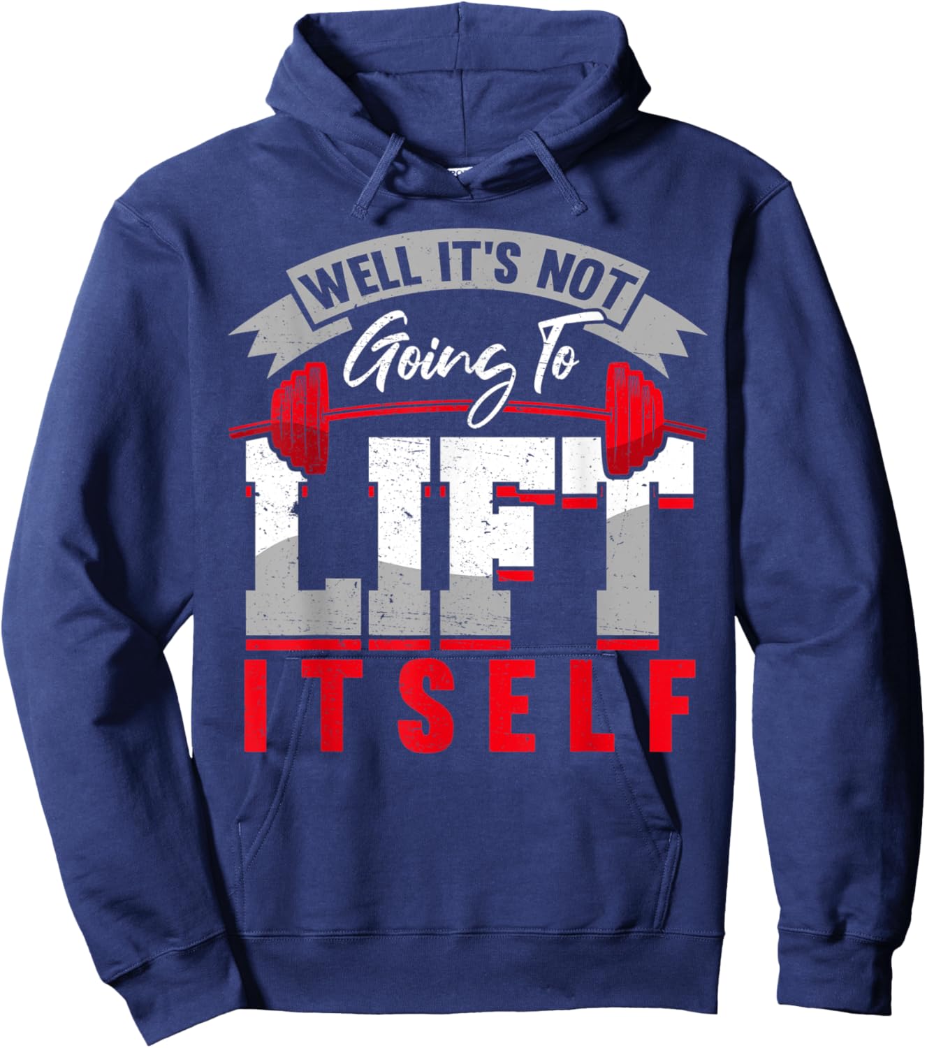 Gym Saying Its Not Going To Lift Itself Fit Gift Motivation Hoodie - Hoodie | Navy