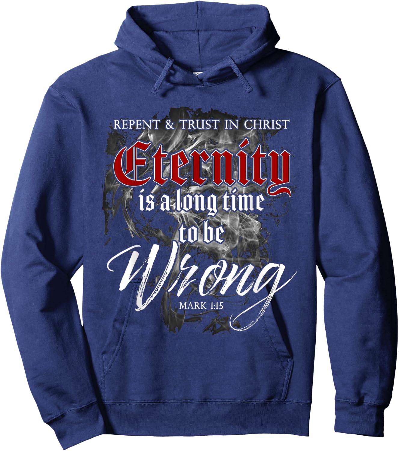 Evangelism Faith Gospel: Eternity is a Long Time to Be Wrong Hoodie - Hoodie | Navy