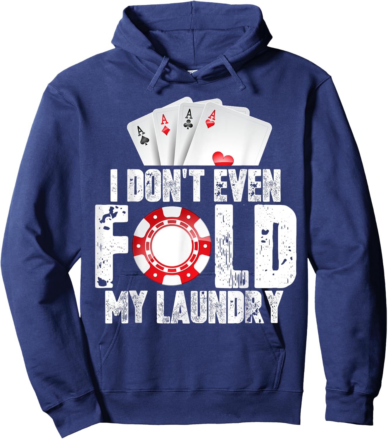 Poker I Don't Even Fold My Laundry Quote Men's Fun Gift Hoodie - Hoodie | Navy