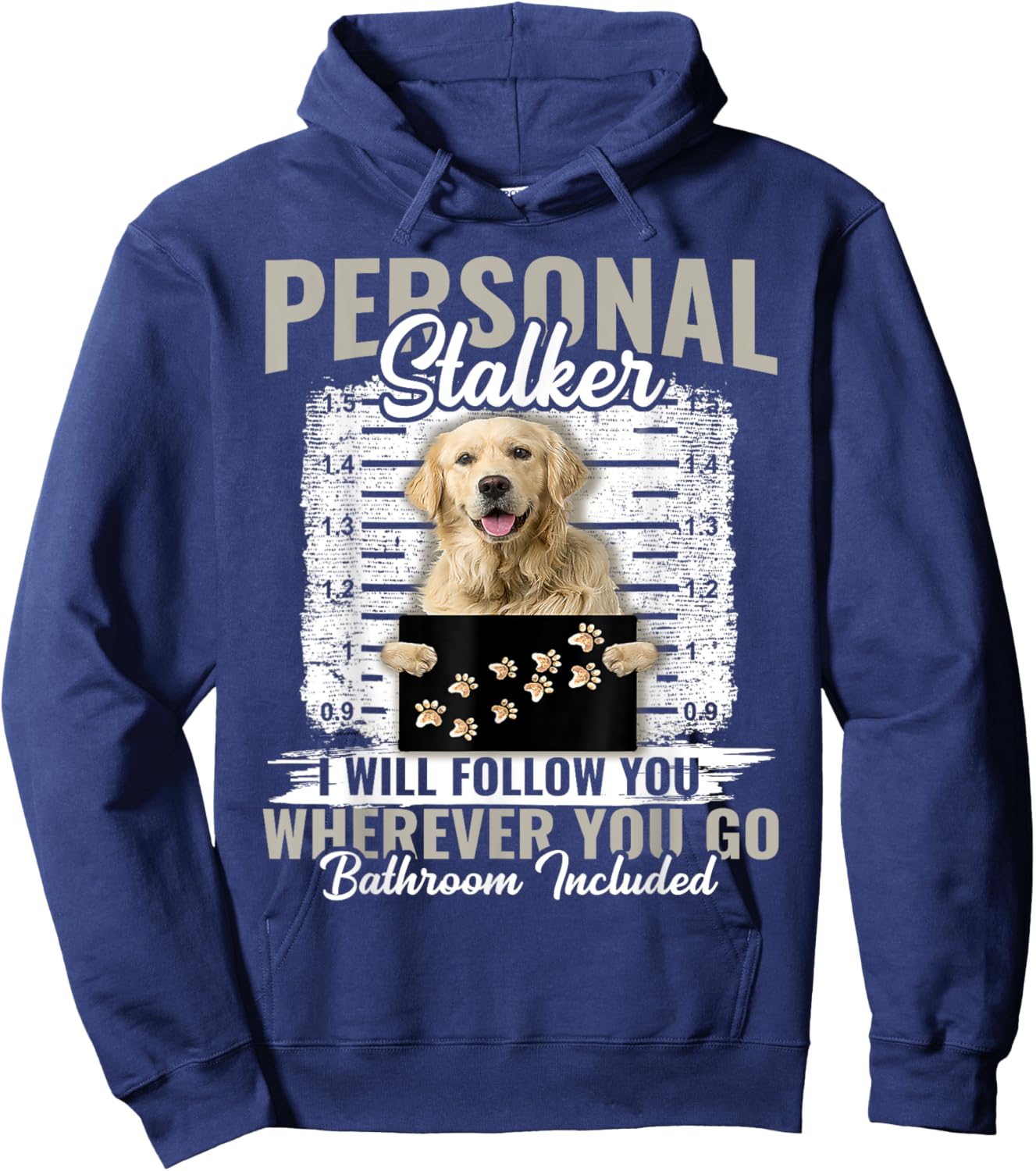 Personal Stalker Golden Retriever Dog I'll Follow You Hoodie - Hoodie | Navy