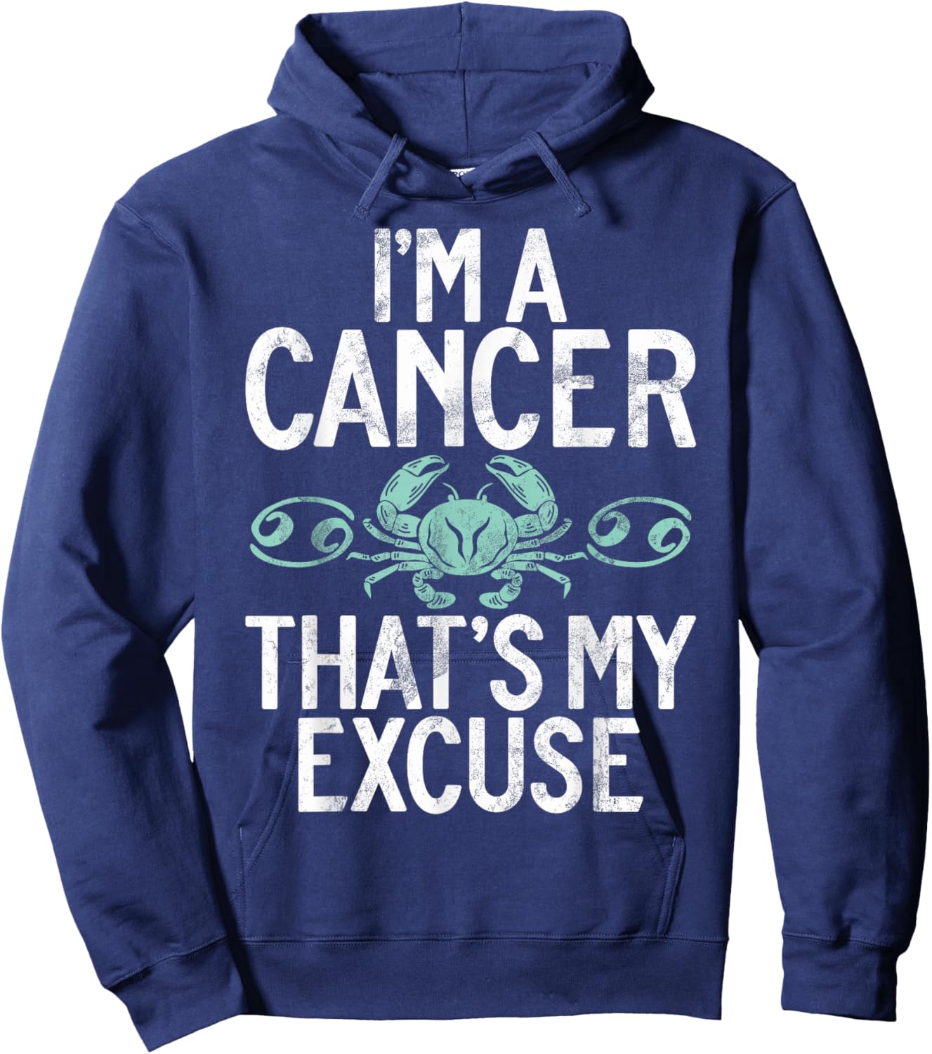 Im a Cancer thats my Excuse Cancer Zodiac Hoodie - Hoodie | Navy