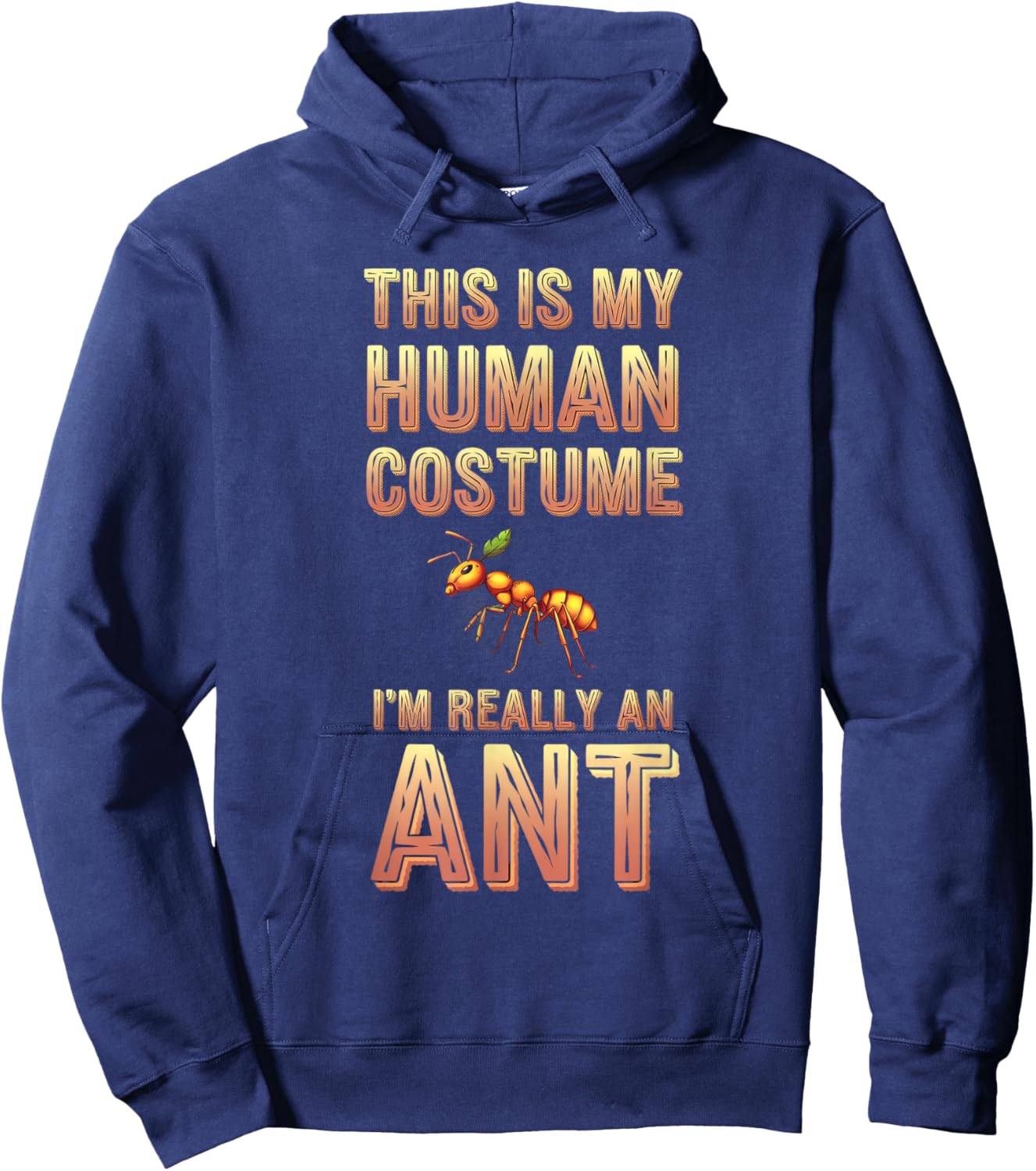 Halloween This Is My Human Costume I'm Really A Ant Hoodie - Hoodie | Navy