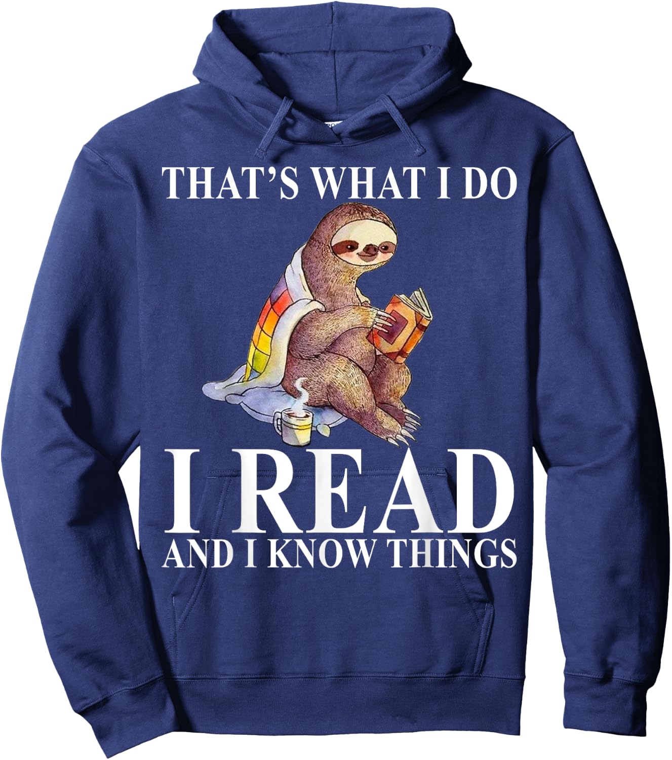 That's What I Do I Read and I Know Things Sloth Reading Book Hoodie - Hoodie | Navy