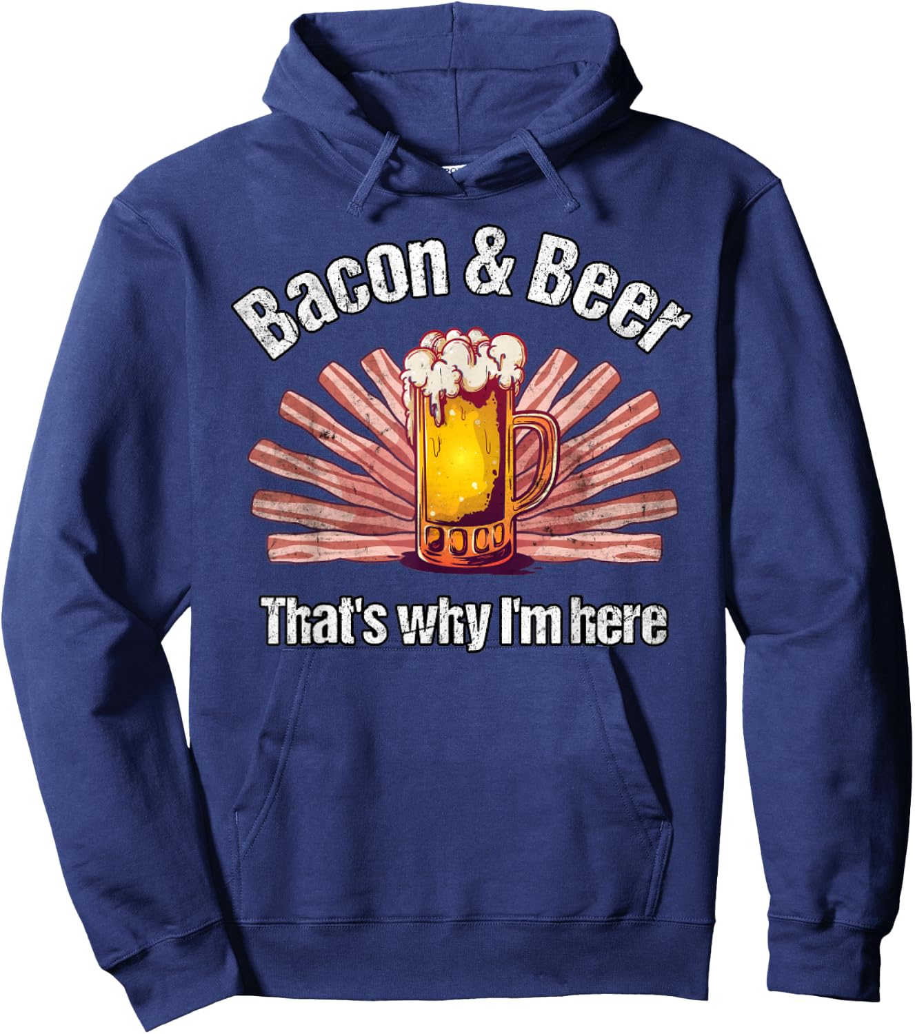 Funny Bacon And Beer That's Why I'm Here BBQ Bacon And Beer Hoodie - Hoodie | Navy