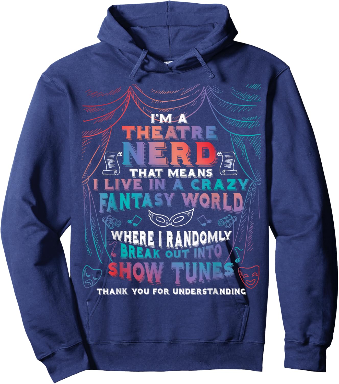 I Am Theatre Nerd Funny Musical Broadway Theater Thespian Hoodie - Hoodie | Navy