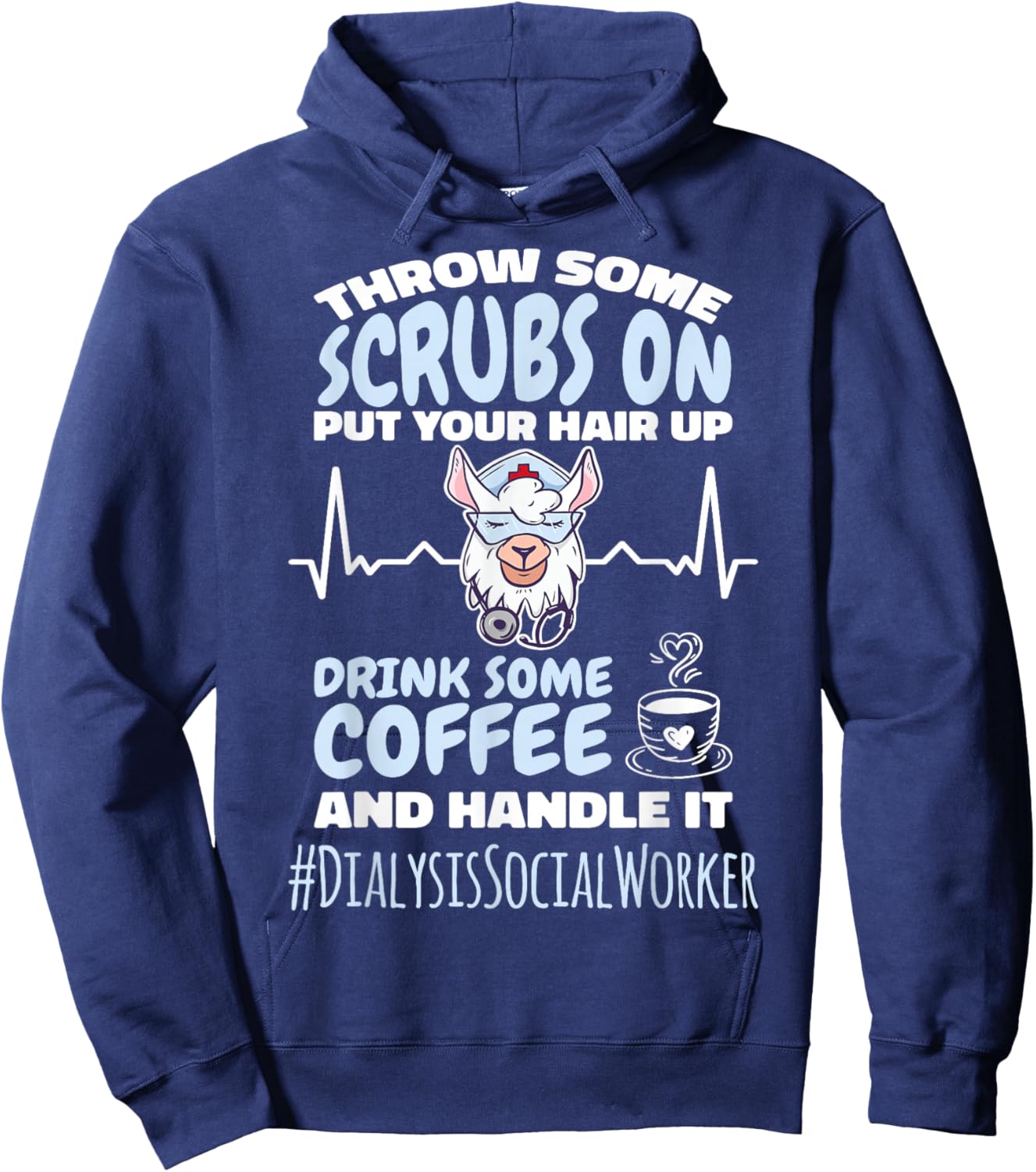 Dialysis Social Worker Throw Some Scrubs On and Handle It Hoodie - Hoodie | Navy