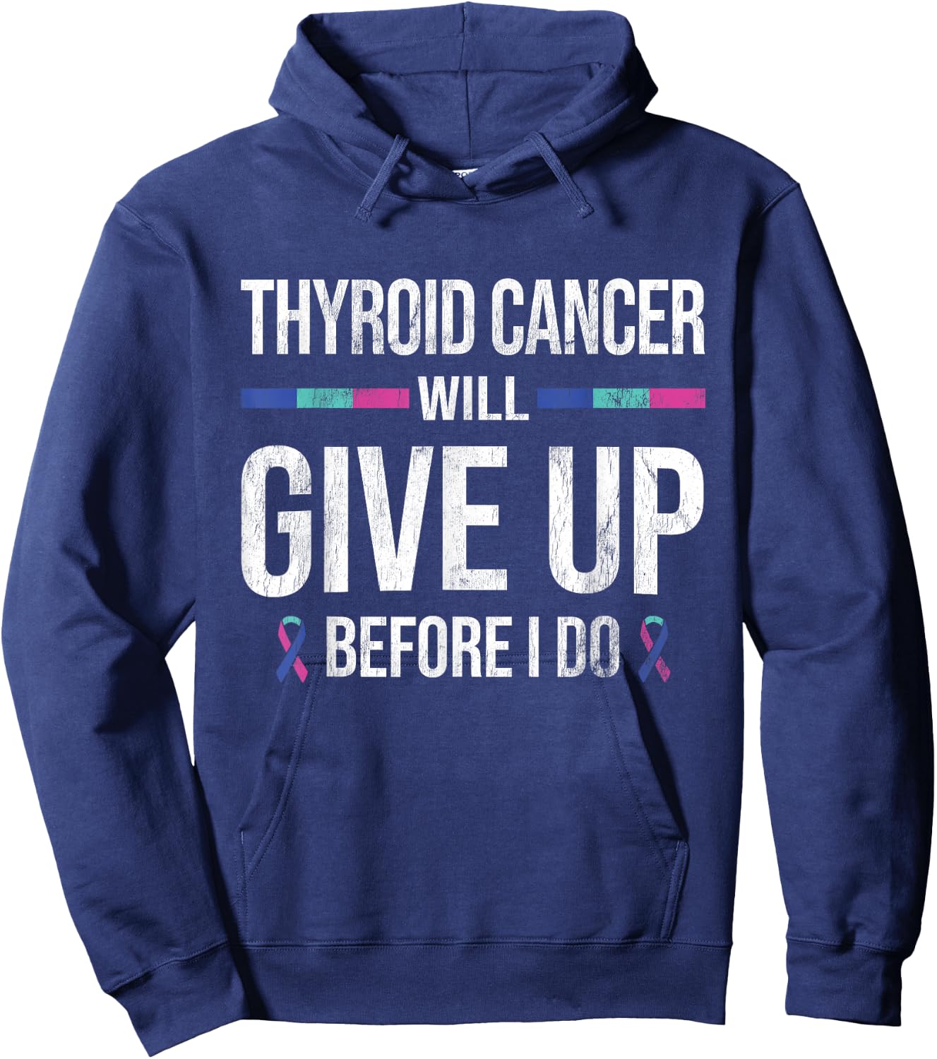 Thyroid Cancer Give Up Before I Do Thyroid Cancer Awareness Hoodie - Hoodie | Navy