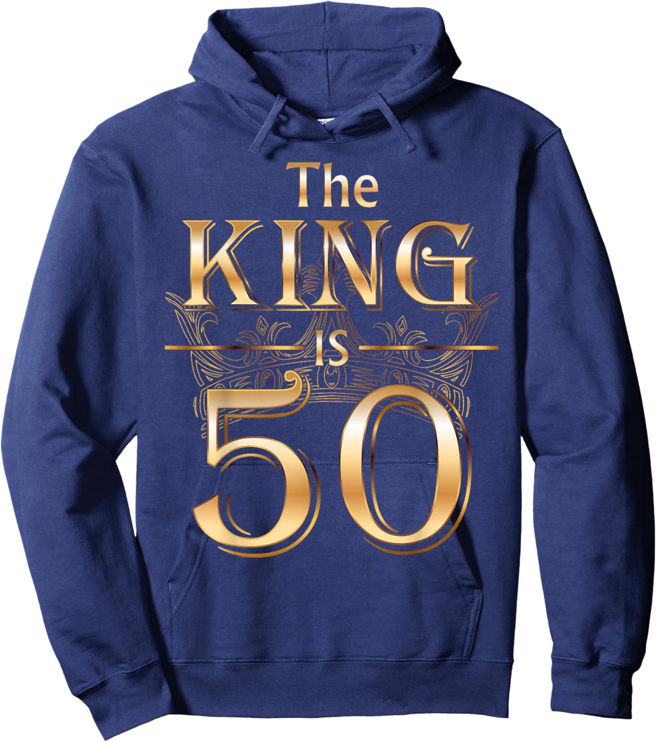 The King is 50 Birthday Crown Cool 50 Years Old Man Husband Hoodie - Hoodie | Navy