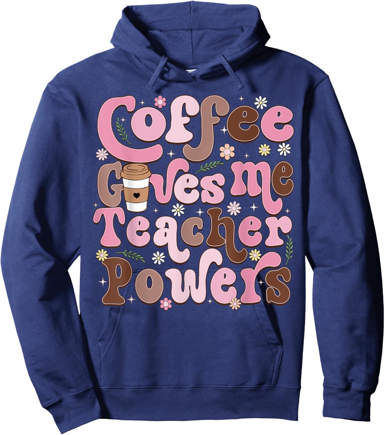 Coffee Gives Me Teacher Powers Funny Teacher Appreciation Hoodie - Hoodie | Navy
