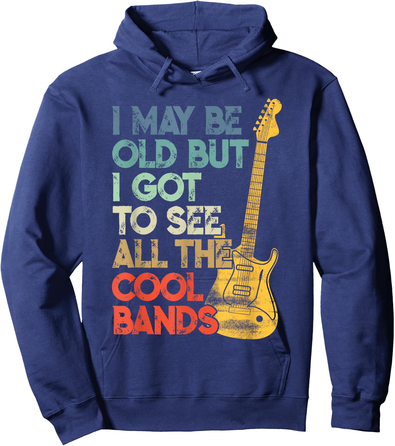 I May Be Old But I Got To See All The Cool Bands Hoodie - Hoodie | Navy