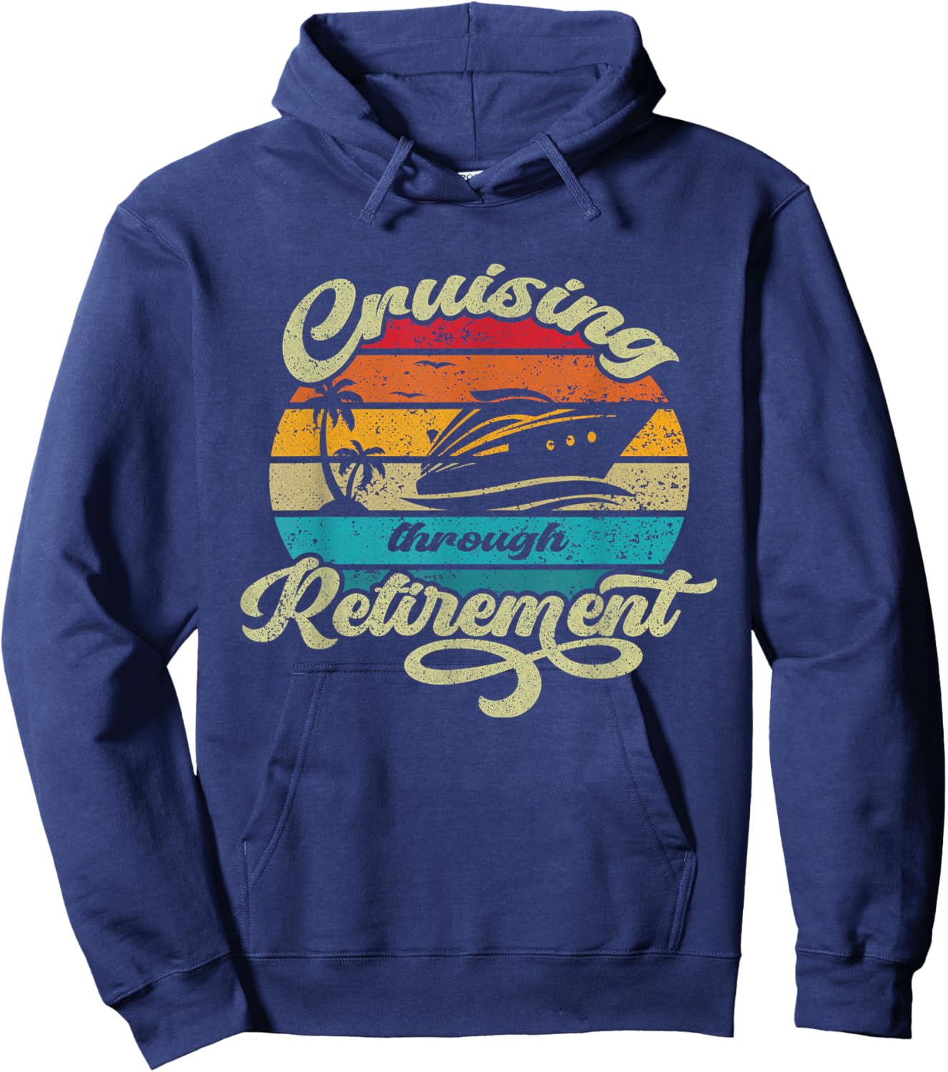 Cruising Through Retirement Funny Cruise Vacation Design Hoodie - Hoodie | Navy