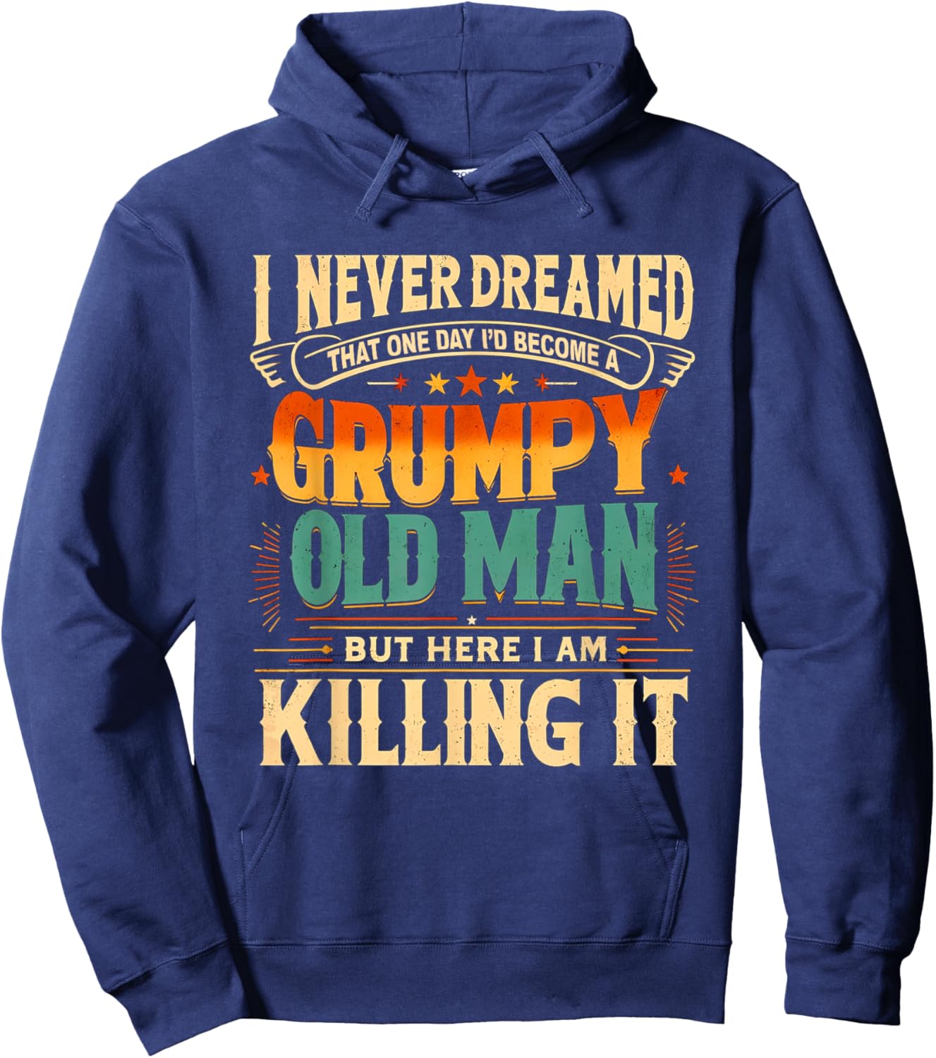I Never Dreamed That I'd Become a Grumpy Old Man Grandpa Hoodie - Hoodie | Navy