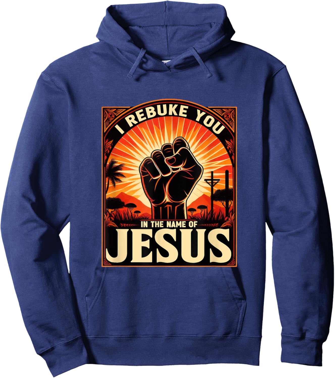 I Rebuke You In The Name Of Jesus Jesus Lovers Hand Fist Hoodie - Hoodie | Navy