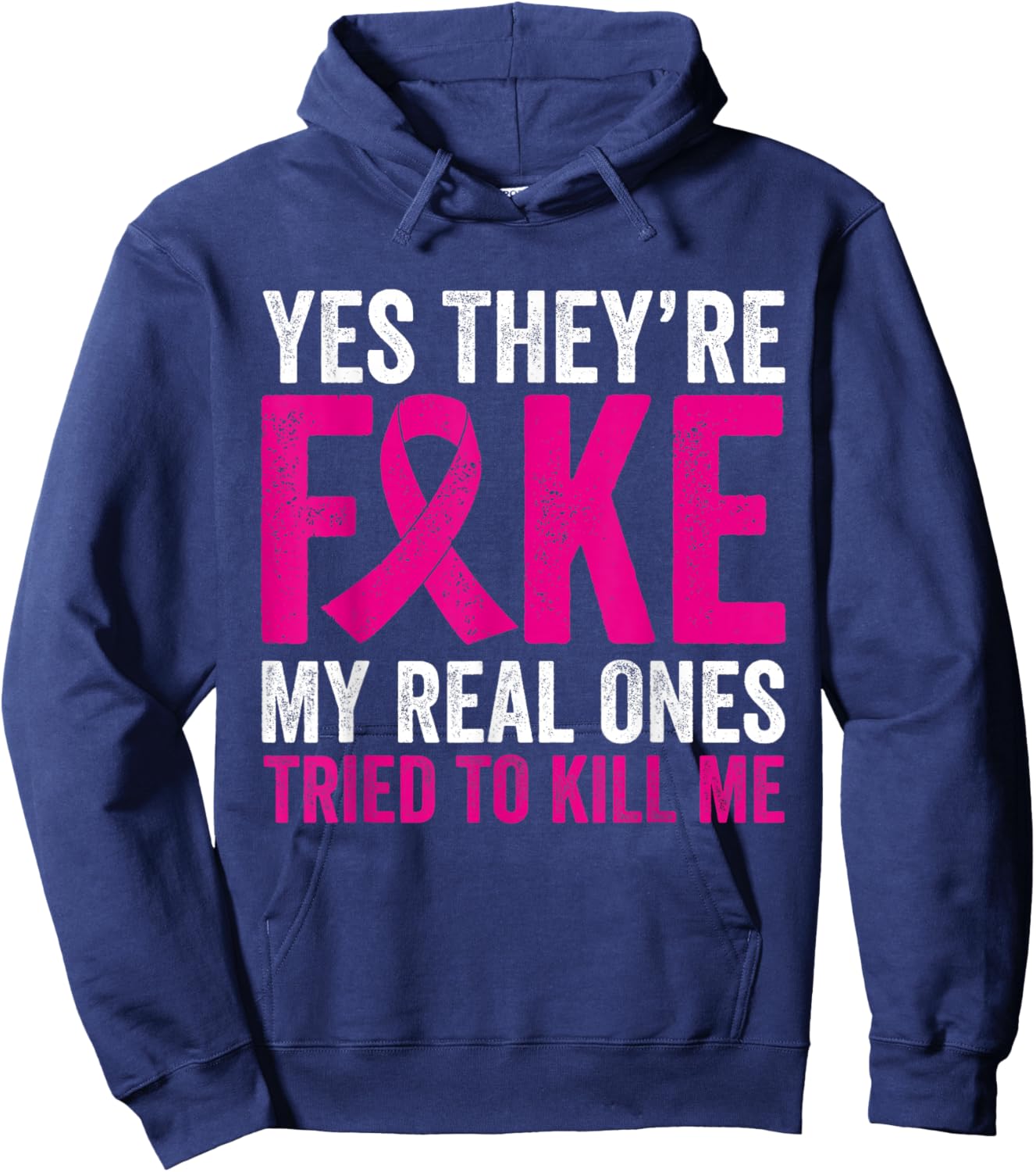 Yes They're Fake My Real Ones Tried To Kill Me Breast Cancer Hoodie - Hoodie | Navy