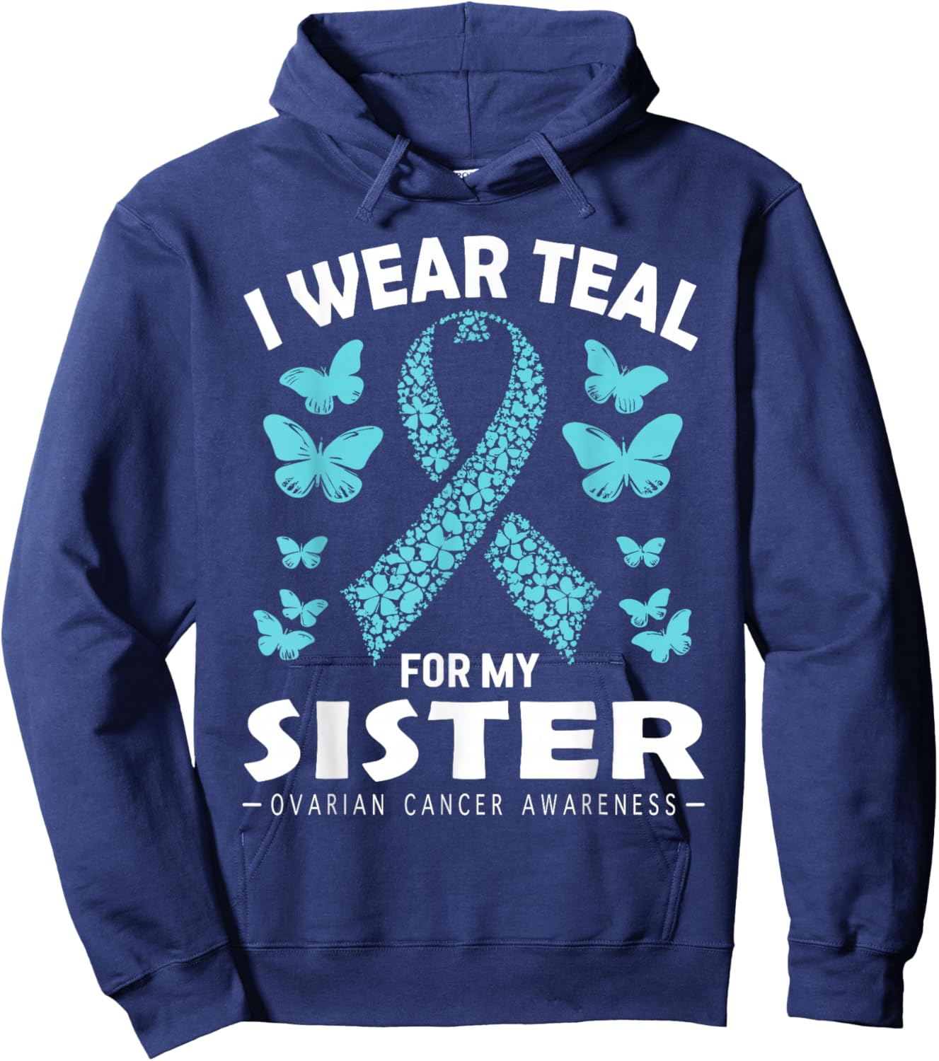 I Wear Teal For My Sister Ovarian Cancer Awareness Hoodie - Hoodie | Navy