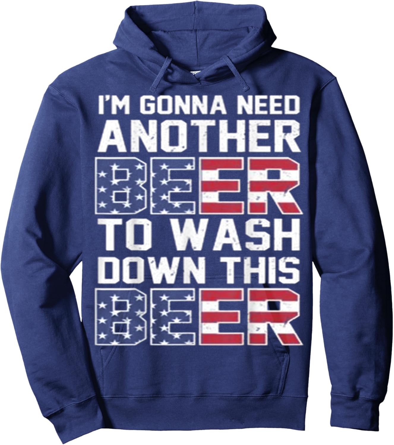 I'm Gonna Need Another Beer To Wash Down This Beer Hoodie - Hoodie | Navy