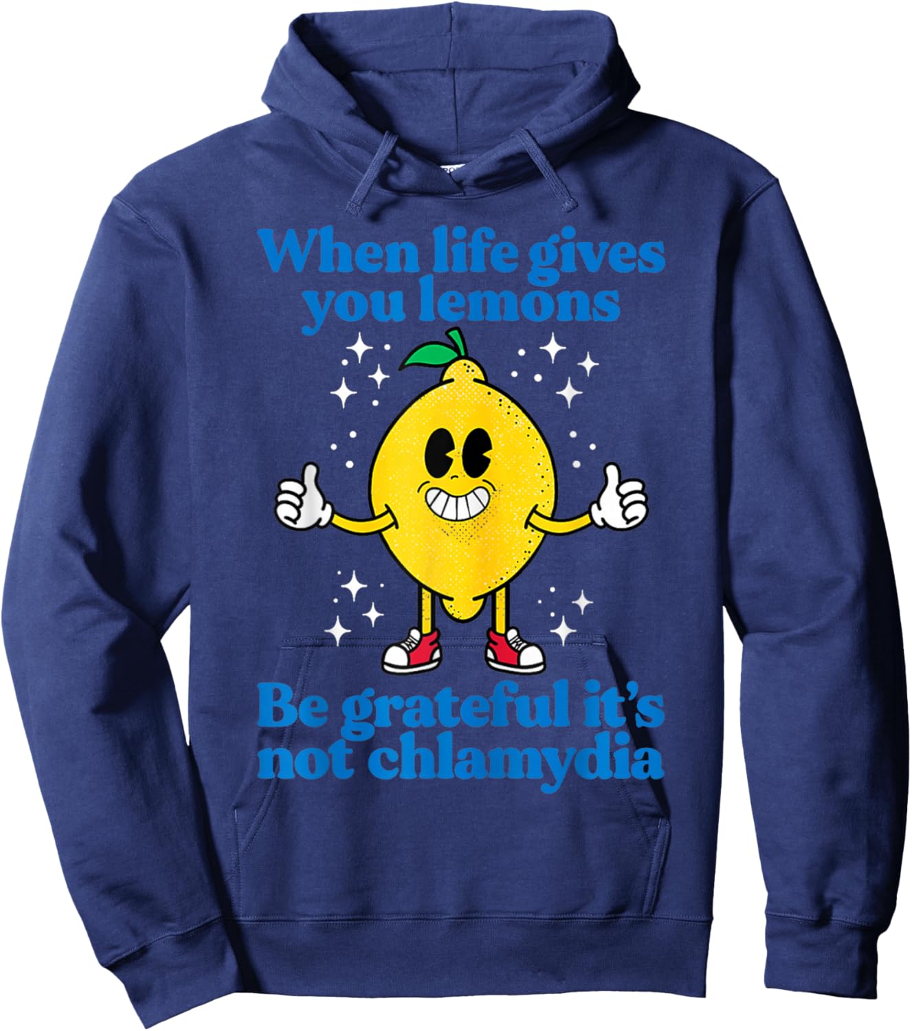 When Life Gives You Lemons Be Grateful It's Not Chlamydia Hoodie - Hoodie | Navy