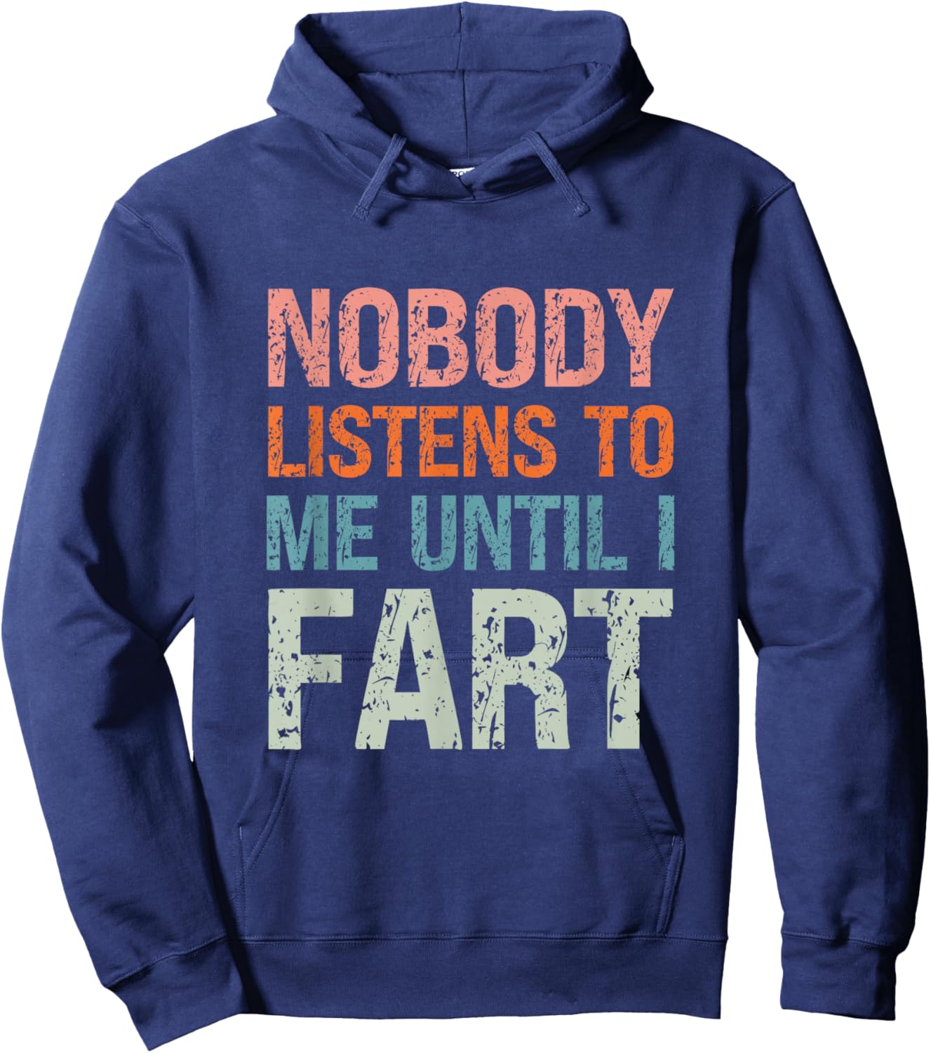 Fart Jokes Nobody Listens to Me Until I Fart Funny Dad Hoodie - Hoodie | Navy