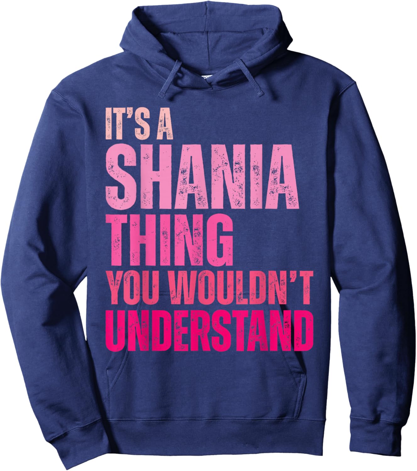 It's A Shania Thing You Wouldn't Understand Shania Hoodie - Hoodie | Navy