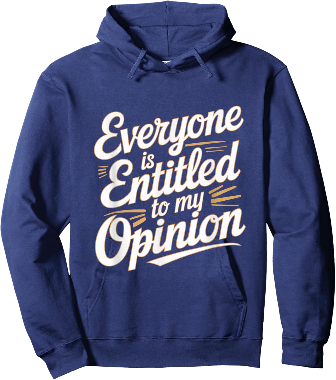 Funny Witty Jokes Everyone Is Entitled To My Opinion Meaning Hoodie - Hoodie | Navy