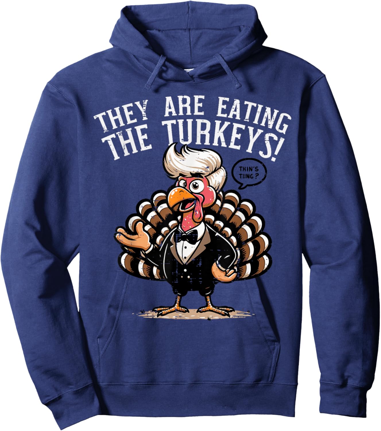 They are Eating Turkeys Funny Thanksgiving Humor Women Men Hoodie - Hoodie | Navy