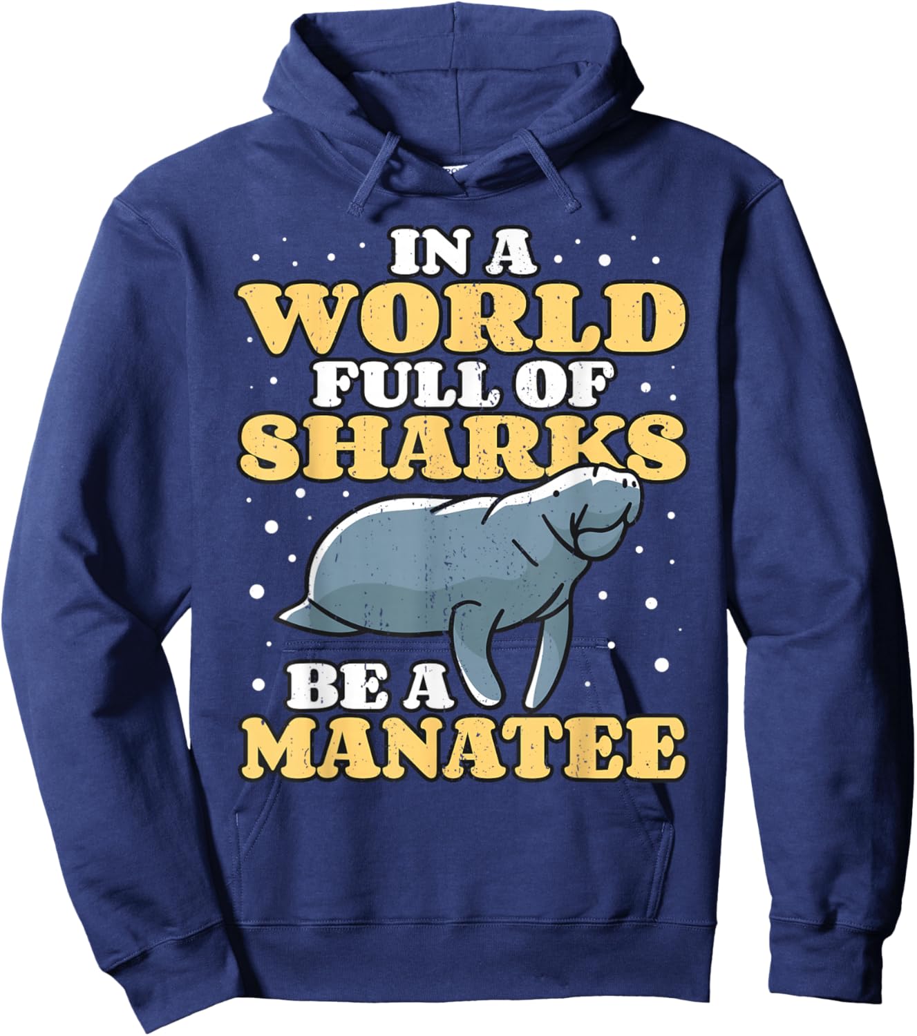 Positive Saying Manatees I World Of Sharks I Be A Manatee Hoodie - Hoodie | Navy