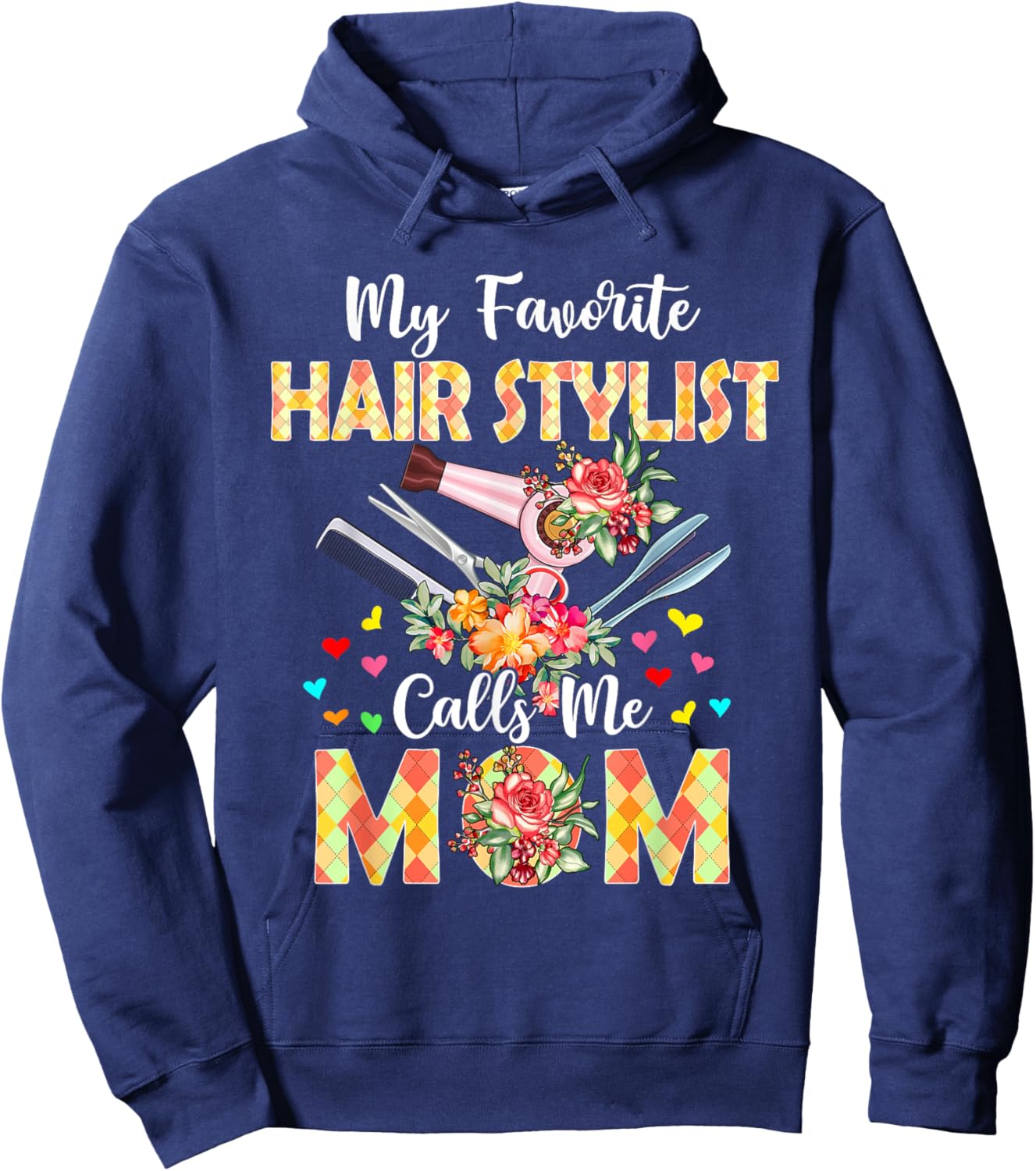 My Favorite Hair Stylist Calls Me Mom Mother's Day Proud Job Hoodie - Hoodie | Navy
