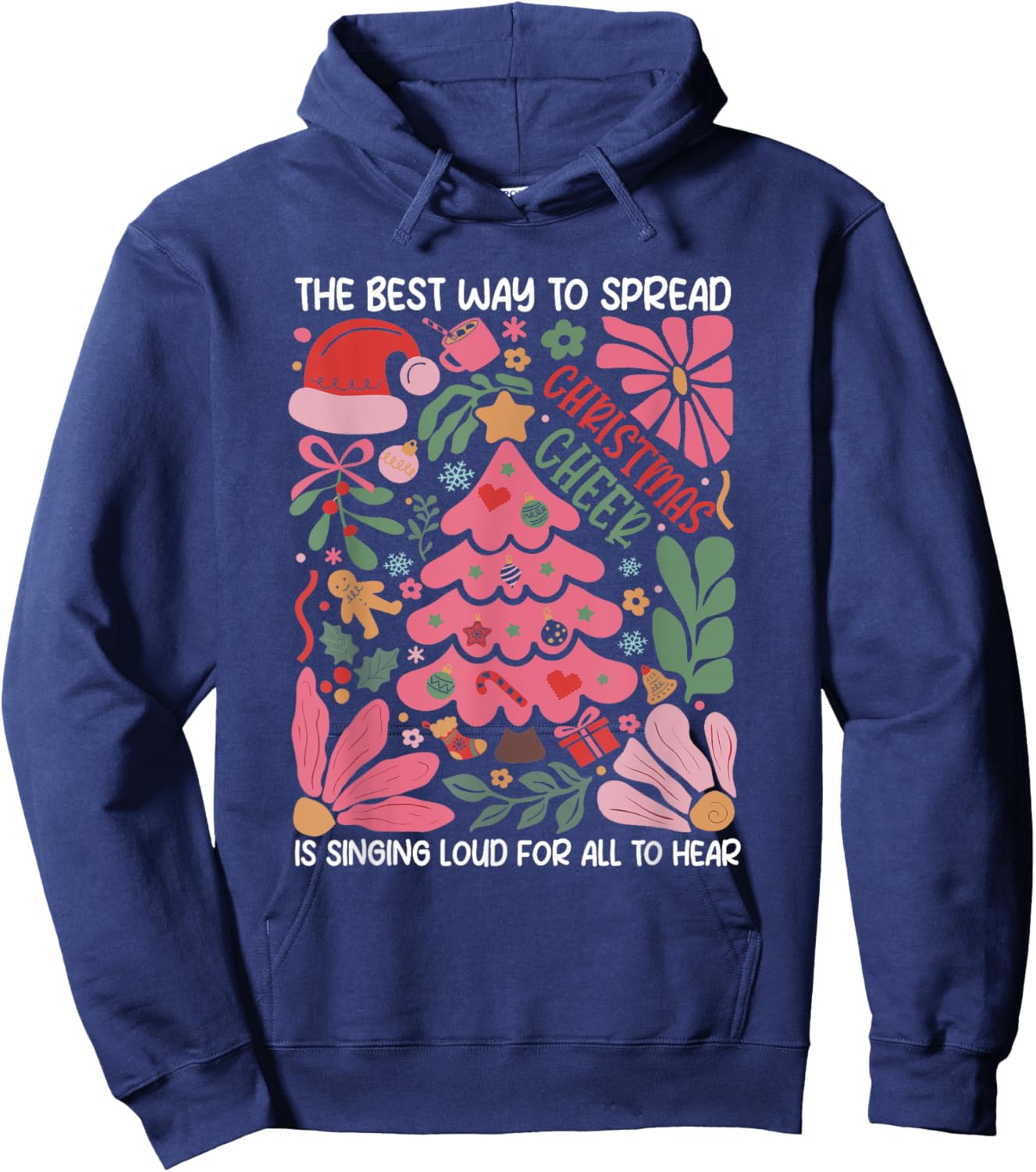 Spread Christmas Cheer by Singing Loud For All To Hear Xmas Hoodie - Hoodie | Navy