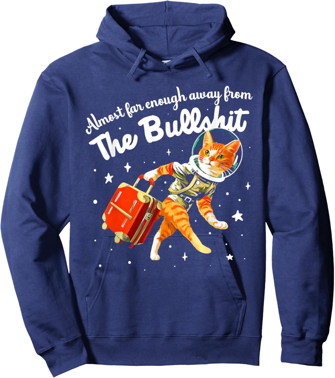 Funny Almost Far Enough Away From The Bullshit Hoodie - Hoodie | Navy