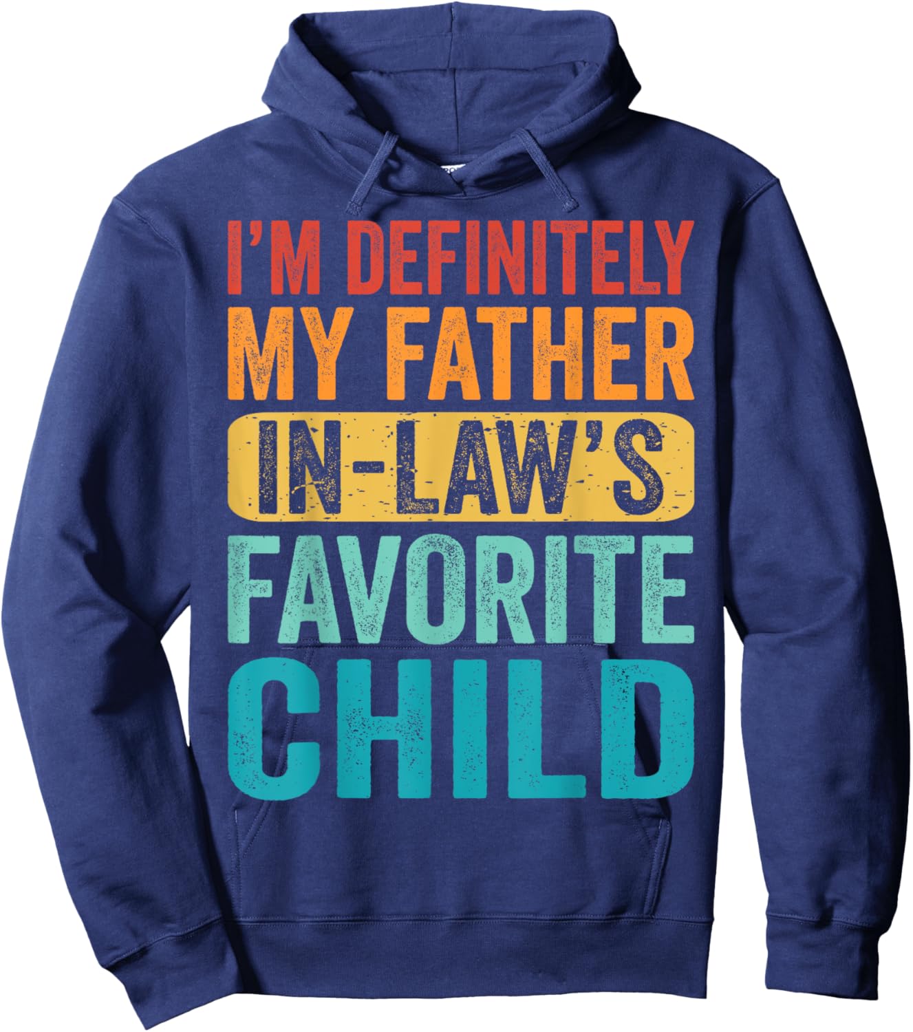 I'm My Father In Law's Favorite Child Kid Son Daughter Funny Hoodie - Hoodie | Navy