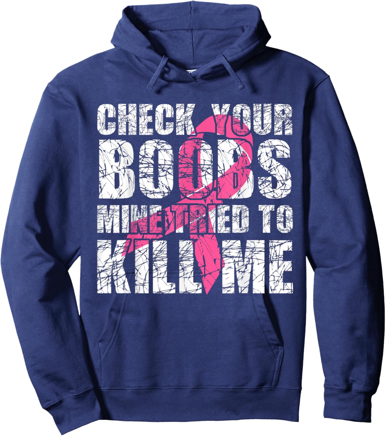 Check Your Boobs Mine Tried To Kill Me Breast Cancer Women Hoodie - Hoodie | Navy