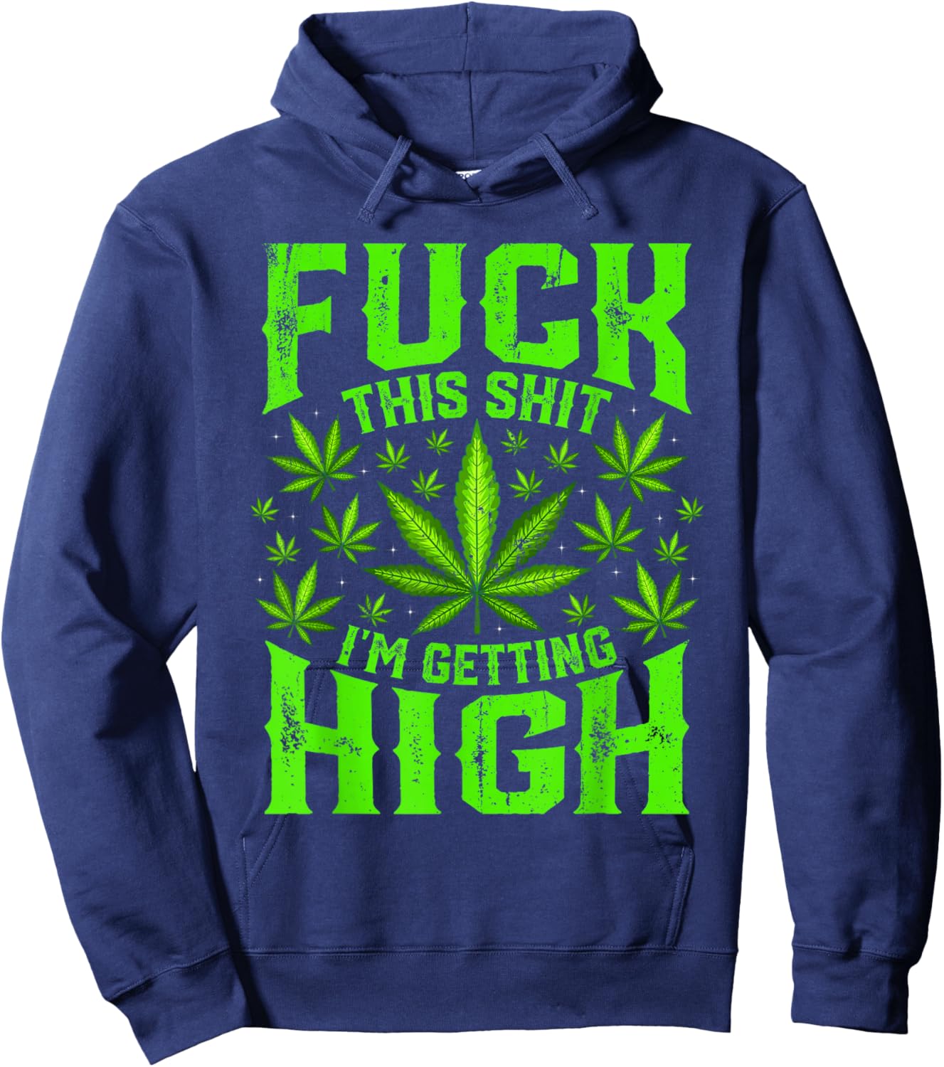 Fuck This Shit I'm Getting High Graphic Marijuana 420 Stoner Hoodie - Hoodie | Navy