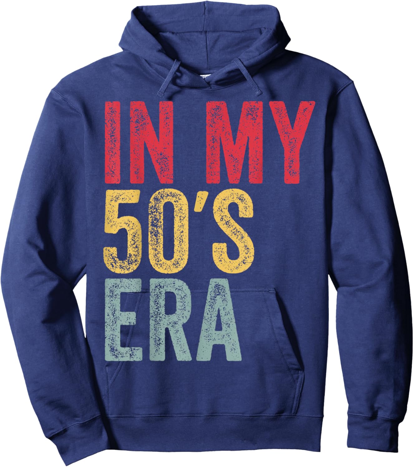 In My 50s Era In My Fifties Era 50th Birthday Awesome Funny Hoodie - Hoodie | Navy