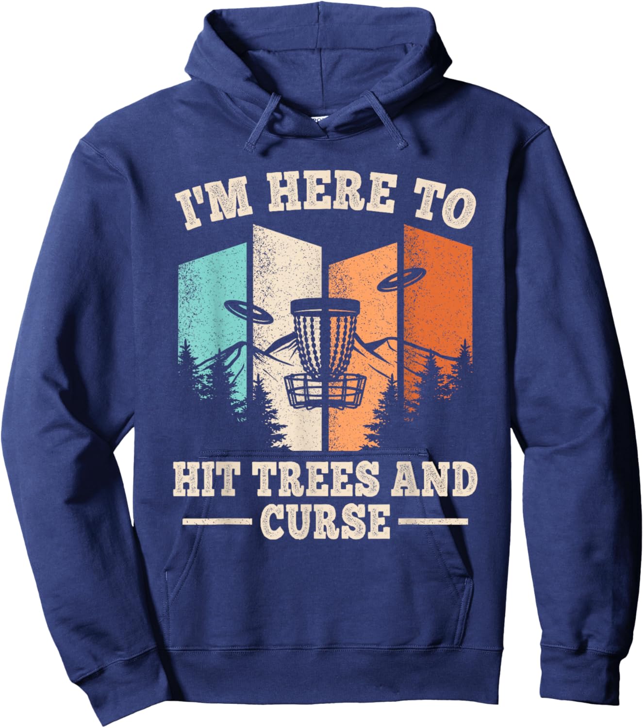Funny Disc Golf I'm Here To Hit Trees And Curse Men Women Hoodie - Hoodie | Navy