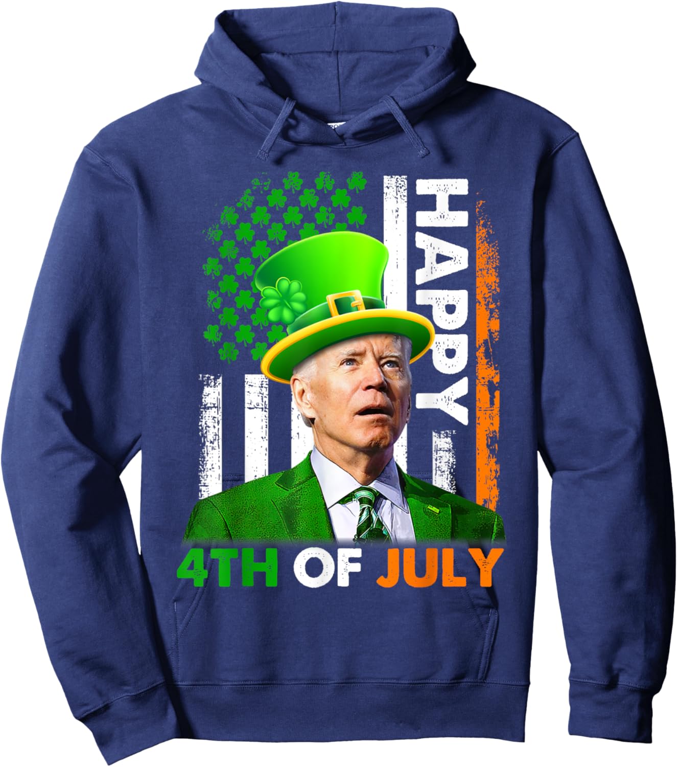 Funny Joe Biden St Patricks Day Happy 4th Of July US Flag Hoodie - Hoodie | Navy