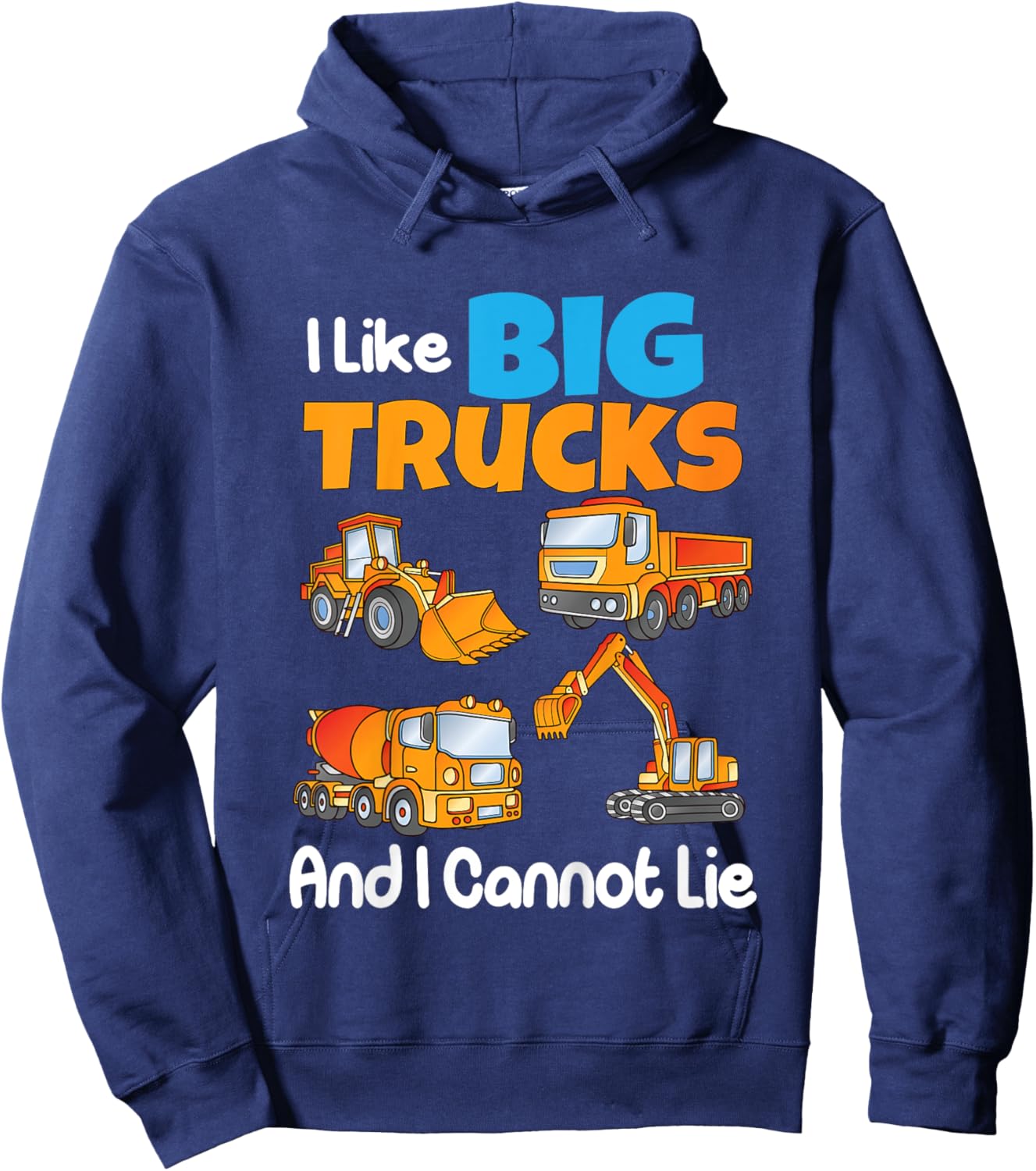 I Like Big Trucks And I Cannot Lie Kids Boys Girls Toddlers Hoodie - Hoodie | Navy